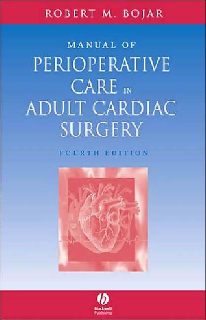 MANUAL of PERIOPERATIVE CARE in ADULT CARDIAC SURGERY, Fourth Edition by Robert M. Bojar