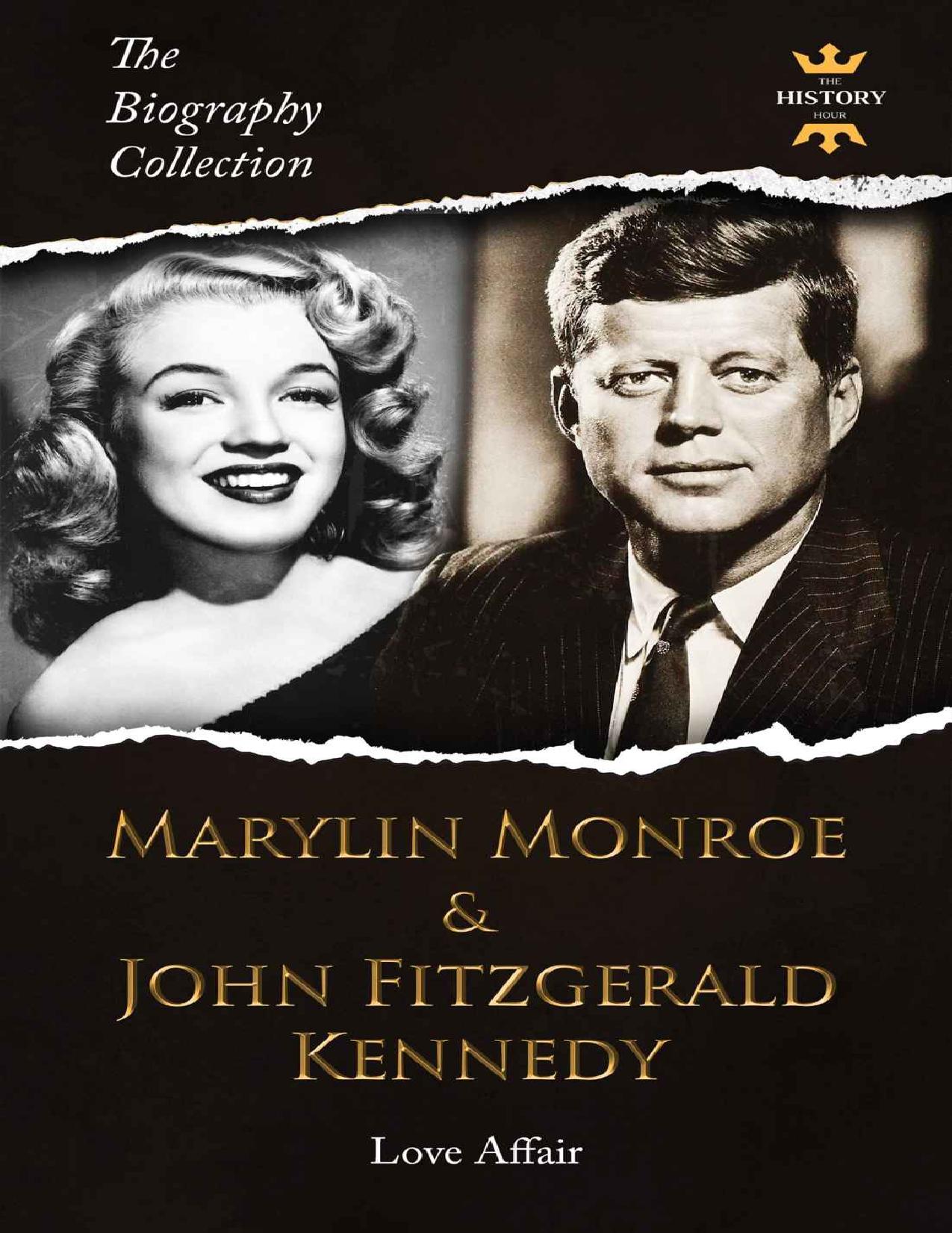MARILYN MONROE & JOHN FITZGERALD KENNEDY: LOVE AFFAIR. The Biography Collection by The History Hour