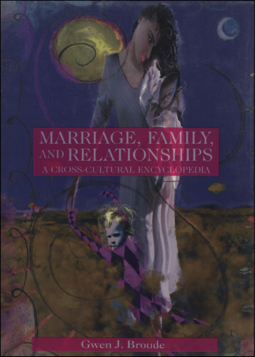 MARRIAGE, FAMILY, AND RELATIONSHIPS - A CROSS-CULTURAL ENCYCLOPEDIA by Unknown
