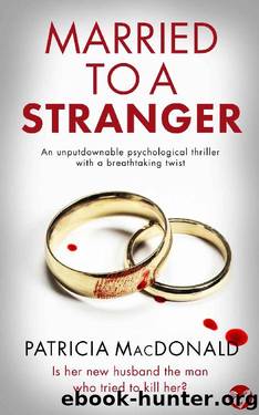 MARRIED TO A STRANGER an unputdownable psychological thriller with a breathtaking twist (Totally Gripping Psychological Thrillers) by PATRICIA MACDONALD