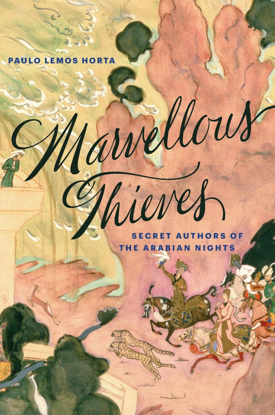 MARVELLOUS THIEVES: secret authors of the arabian nights by Horta Paulo Lemos
