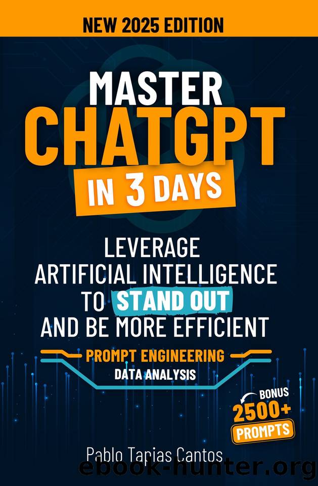 MASTER CHATGPT IN 3 DAYS: Leverage Artificial Intelligence to Stand Out and be More Efficient by Tapias Cantos Pablo