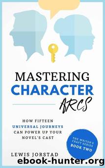 MASTERING CHARACTER ARCS by JORSTAD LEWIS