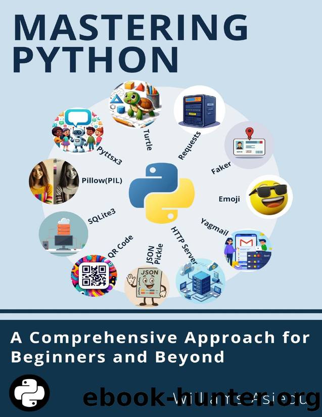 MASTERING PYTHON â A Comprehensive Approach for Beginners and Beyond by Williams Asiedu