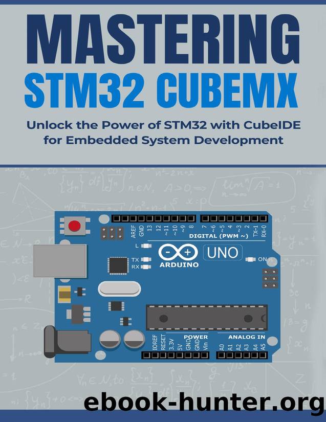 MASTERING STM32 CUBEMX: Unlock the Power of STM32 with CubeIDE for Embedded System Development by Huang Peng