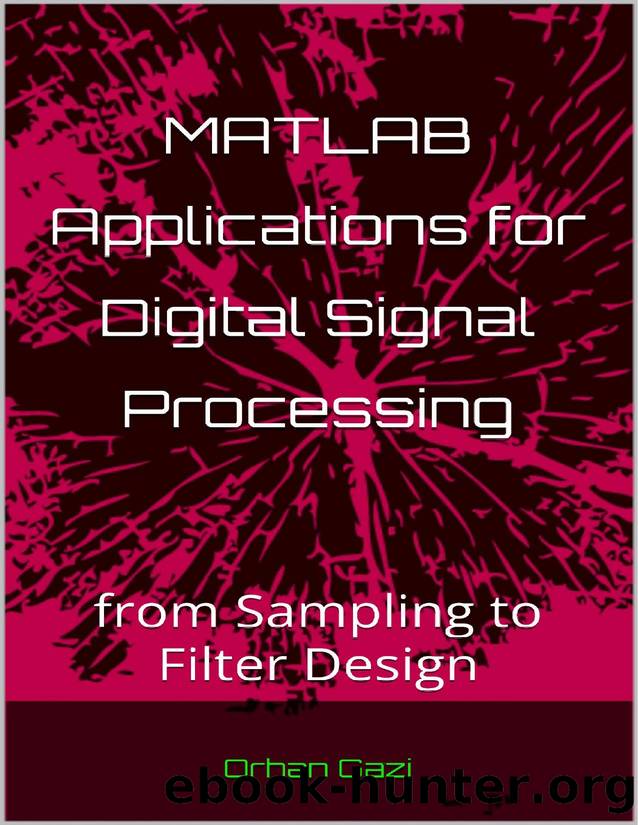 MATLAB Applications for Digital Signal Processing: from Sampling to Filter Design by Orhan Gazi