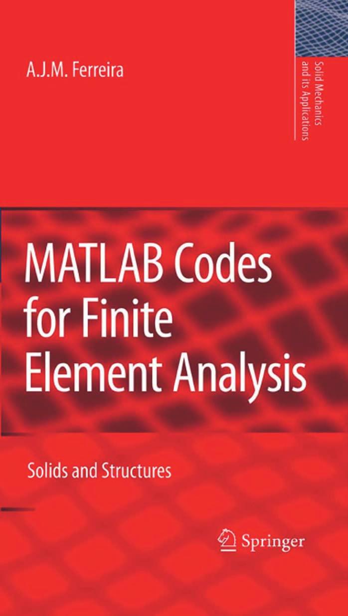 MATLAB Codes for Finite Element Analysis: Solids and Structures (Solid Mechanics and Its Applications) by A. J. M. Ferreira