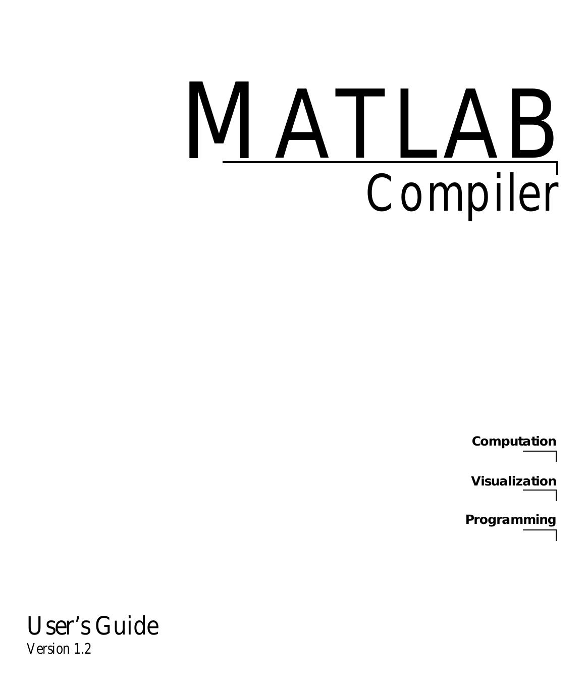 MATLAB Compiler User's Guide by Compiler User's Guide 1.2