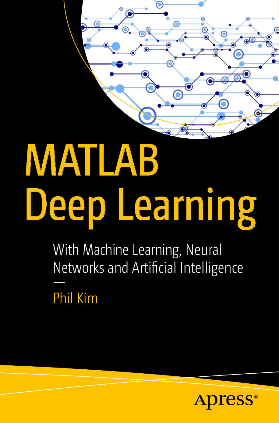 MATLAB Deep Learning: With Machine Learning, Neural Networks and Artificial Intelligence by Unknow