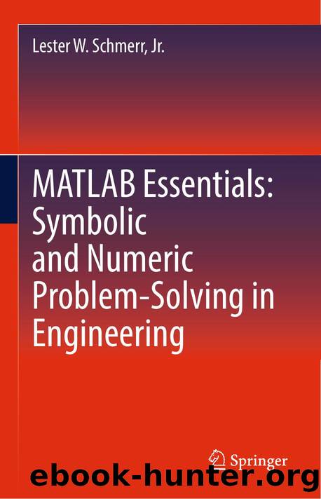 MATLAB Essentials: Symbolic and Numeric Problem-Solving in Engineering by Unknown