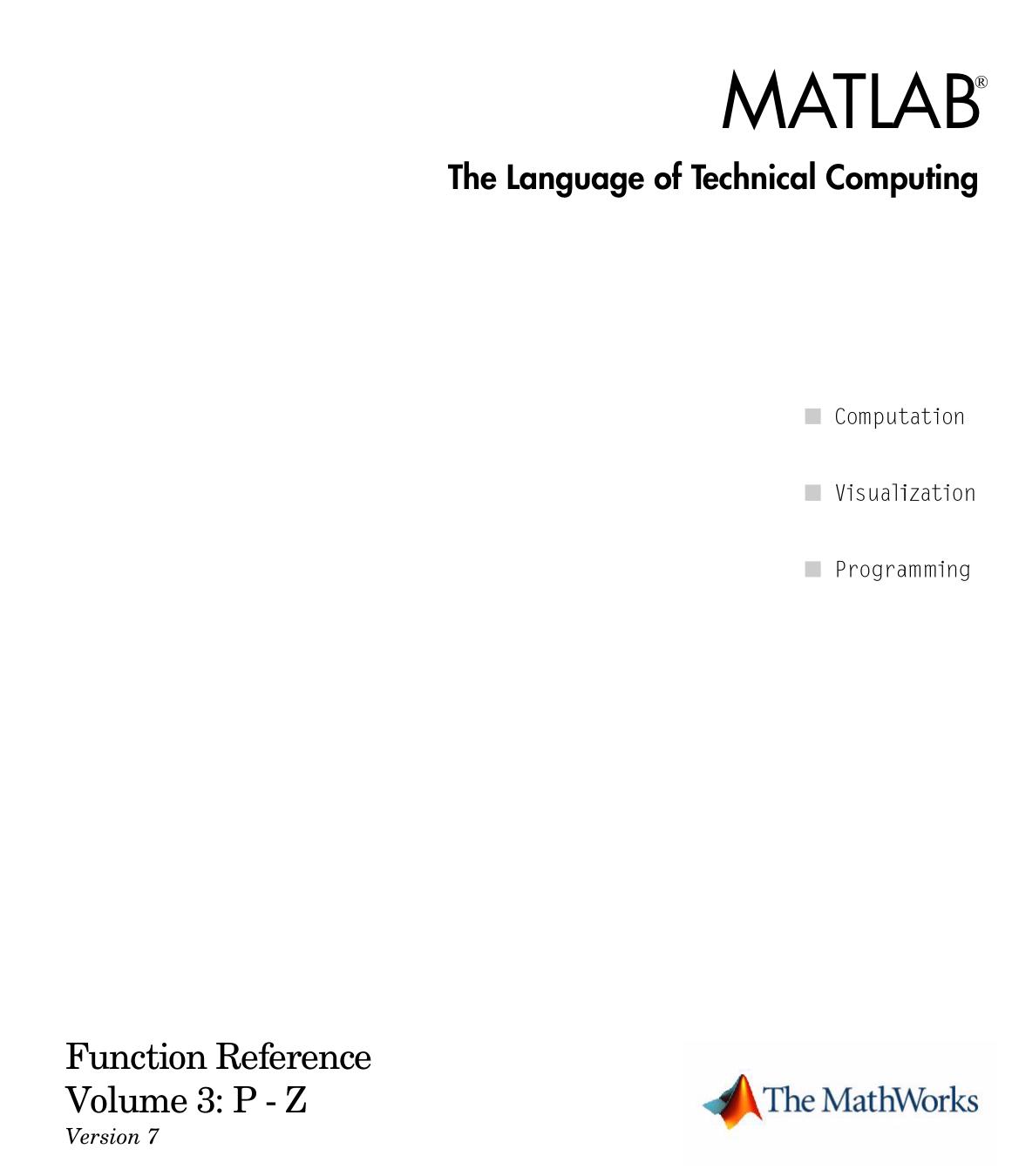 MATLAB The Language of Technical Computing: Function Reference Volume 3: P - Z Version 7 by The MathWorks Inc