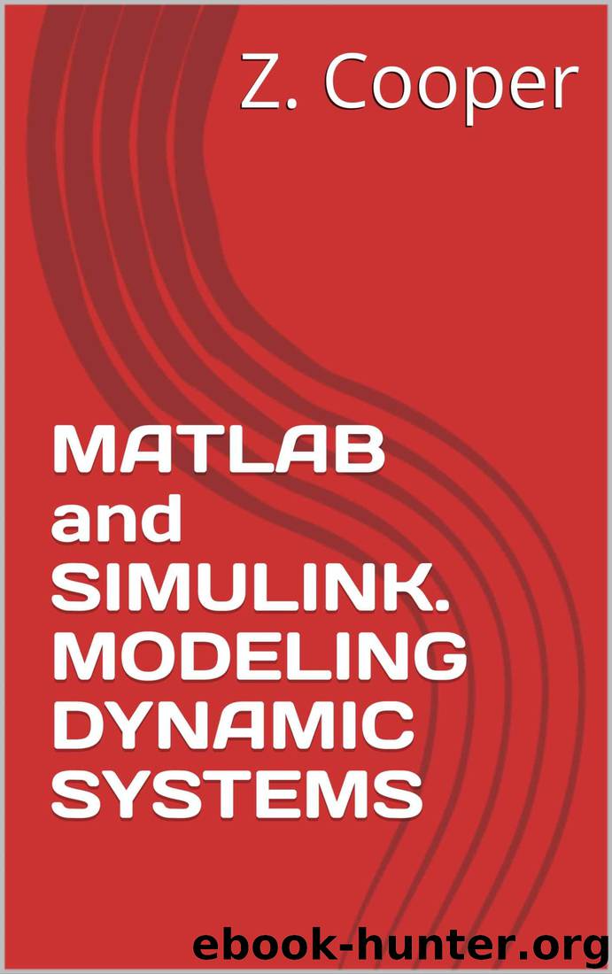 MATLAB and SIMULINK. MODELING DYNAMIC SYSTEMS by Z. Cooper