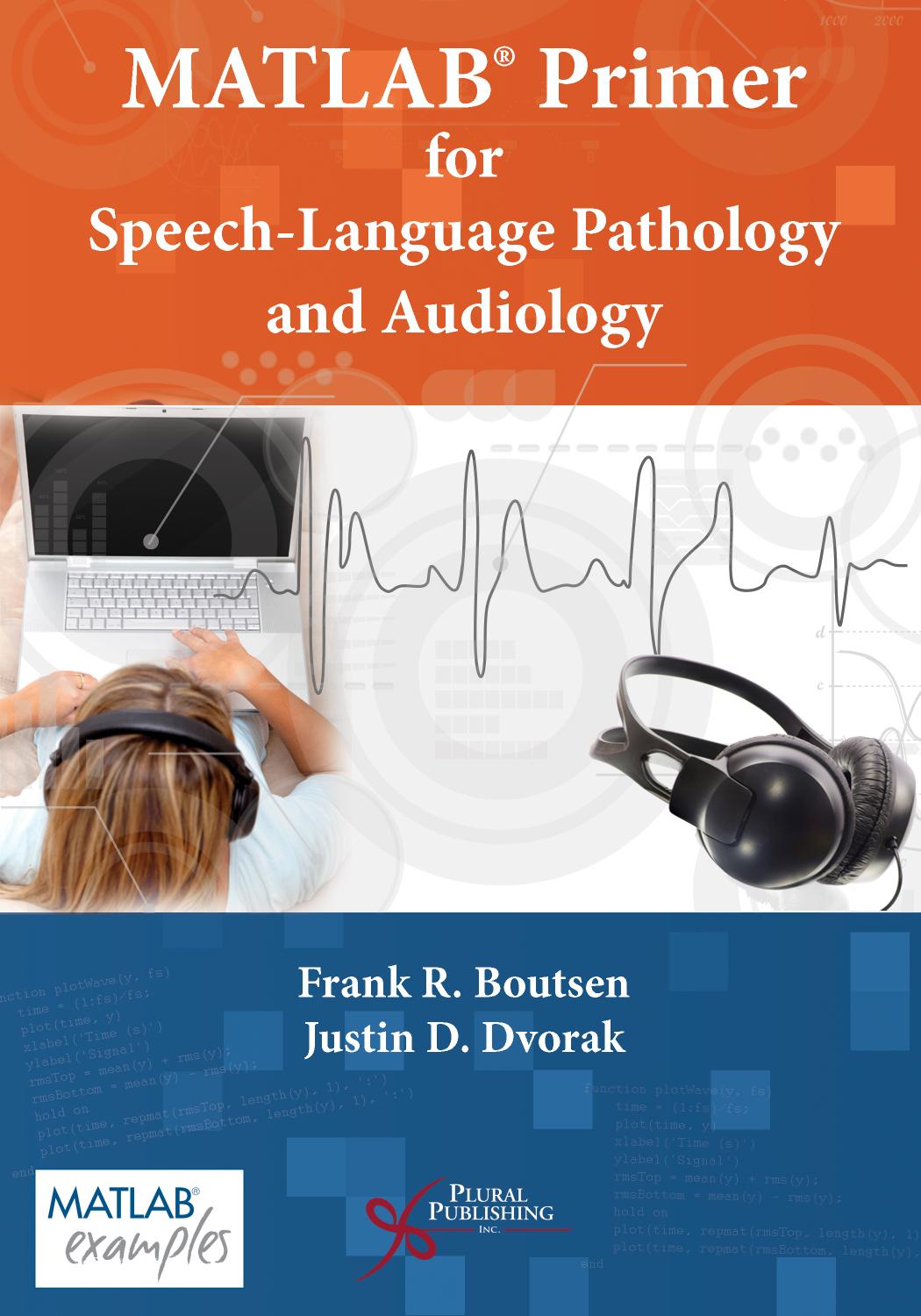 MATLAB® Primer for Speech Language Pathology and Audiology by Frank R. Boutsen Justin D. Dvorak