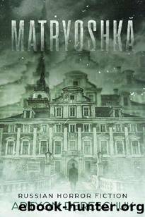MATRYOSHKA: A Paranormal Suspense Thriller set in Russia (Russian Horror Fiction) by Artyom Dereschuk