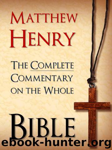 MATTHEW HENRY - THE BESTSELLING UNABRIDGED 6 VOLUME COMPLETE COMMENTARY ON THE WHOLE BIBLE (Special Complete Edition): All 6 Volumes of the Bestselling ... Exposition for Kindle MATTHEW HENRY) by God & Matthew Henry