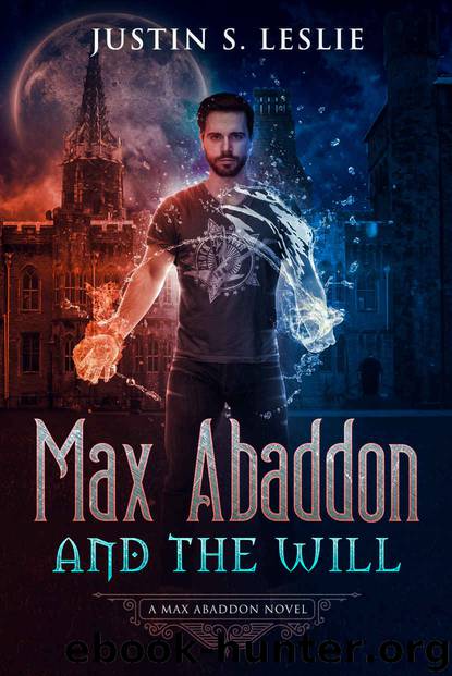MAX ABADDON AND THE WILL: A MAX ABADDON NOVEL by Justin Leslie