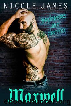MAXWELL: Brothers Ink Tattoo (Brothers Ink Tattoo Series Book 2) by Nicole James