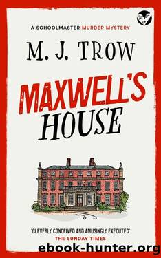 MAXWELLâS HOUSE a thrilling murder mystery with plenty of twists by M.J. Trow