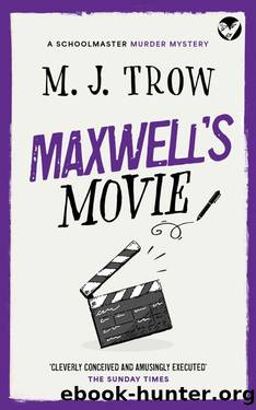MAXWELLâS MOVIE a thrilling murder mystery with plenty of twists (Schoolmaster Murder Mysteries Book 3) by M.J. Trow