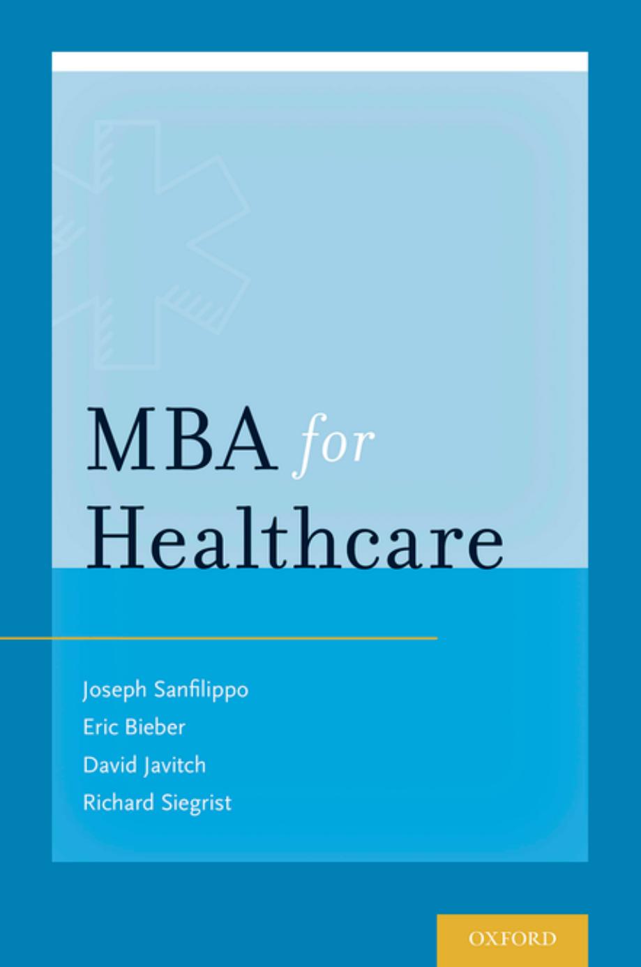 MBA for Healthcare by Joseph S. Sanfilippo; Eric J. Bieber; David G. Javitch; Richard B. Siegrist
