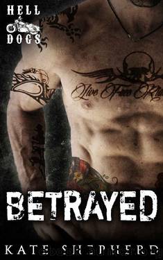 MC BIKER ROMANCE: Bad Boy Romance: BETRAYED: (New Adult Motorcycle Club Navy SEAL Romance) (Contemporary Military Romance Thriller) by Kate Shepherd