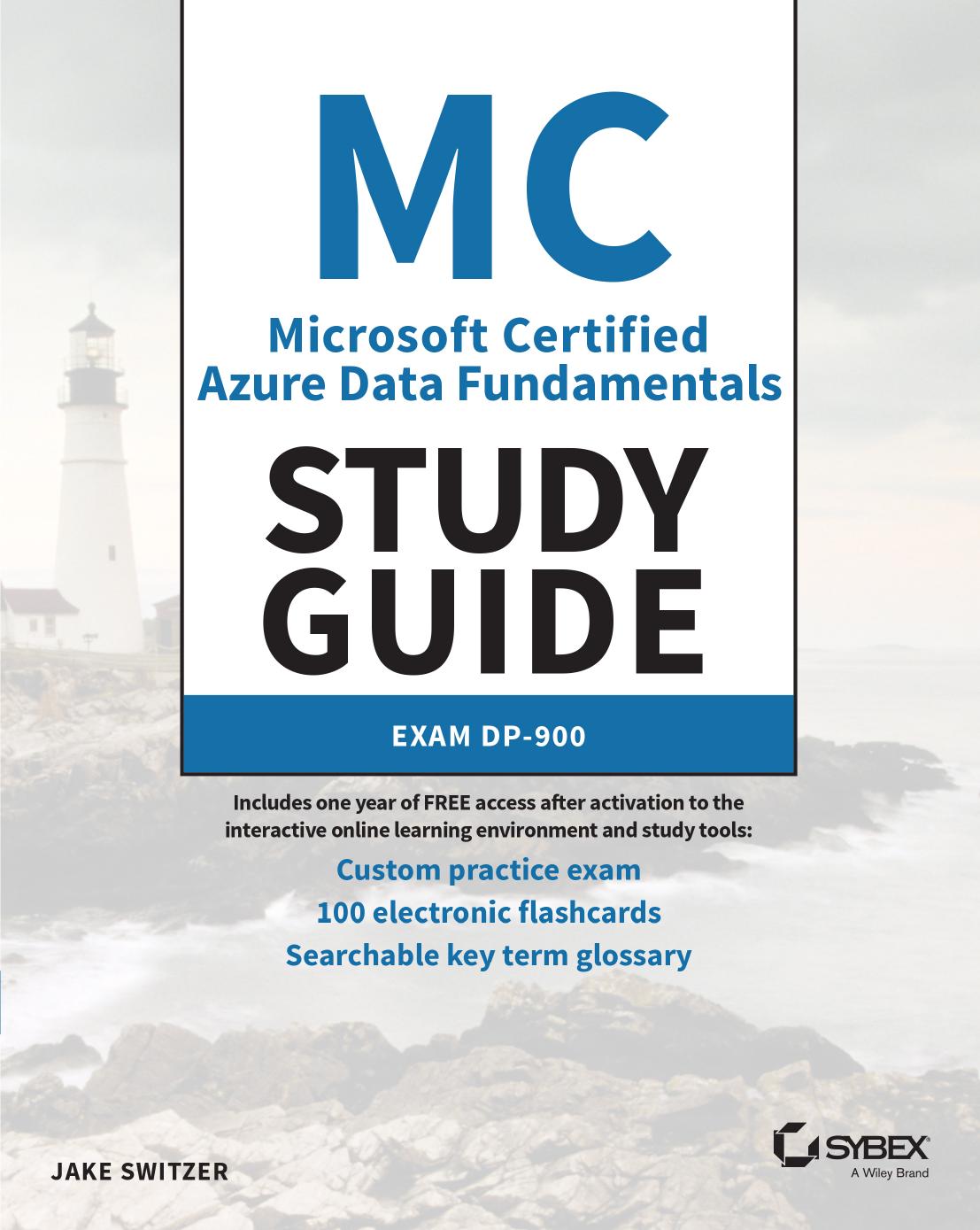 MC Microsoft Certified Azure Data Fundamentals Study Guide: Exam DP-900 by Jake Switzer