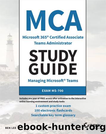 MCA Microsoft 365 Teams Administrator Study Guide by Lee Ben;