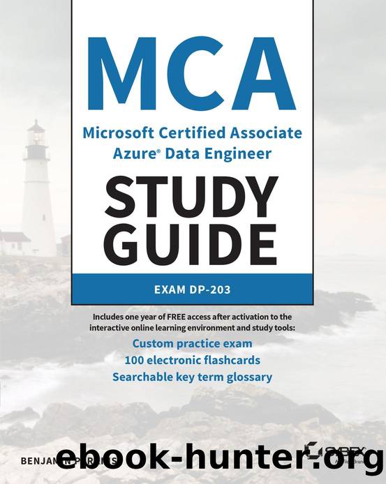 MCA Microsoft Certified Associate Azure Data Engineer Study Guide: Exam DP-203 [Team-IRA] by Benjamin Perkins