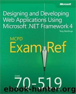 MCPD 70-519 Exam Ref: Designing and Developing Web Applications Using Microsoft® .NET Framework 4 by Tony Northrup