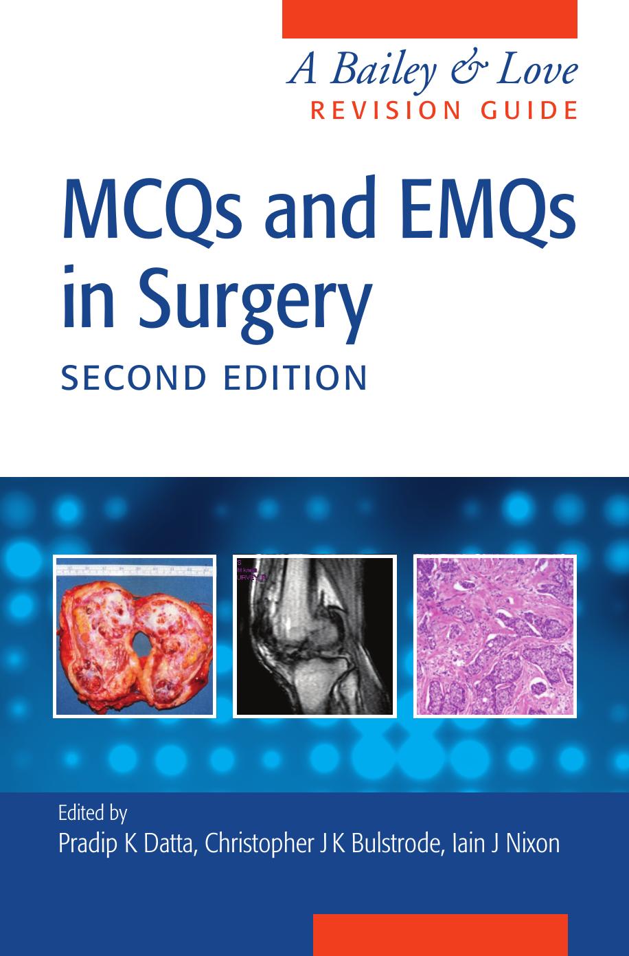 MCQs and EMQs in Surgery : a Bailey & Love Revision Guide by Pradīpa Datta; Iain Nixon; Christopher John Bulstrode