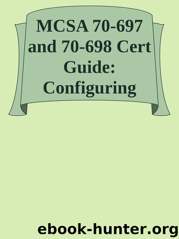 MCSA 70-697 and 70-698 Cert Guide: Configuring Windows Devices by Installing & Configuring Windows 10