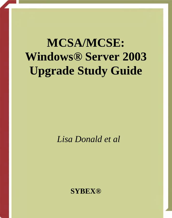 MCSA MCSE: Windows 2003 Upgrade Study Guide (70-292 and 70-296) by Lisa Donald Anil Desai Suzan Sage London James Chellis Matthew Sheltz Suzan Rupp