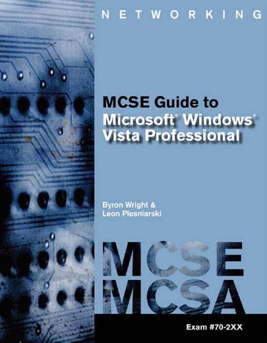 MCTS Guide to Microsoft Windows Vista by Leon Plesniarski Byron Wright