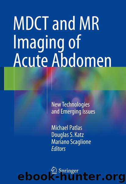 MDCT and MR Imaging of Acute Abdomen by Michael Patlas Douglas S. Katz & Mariano Scaglione