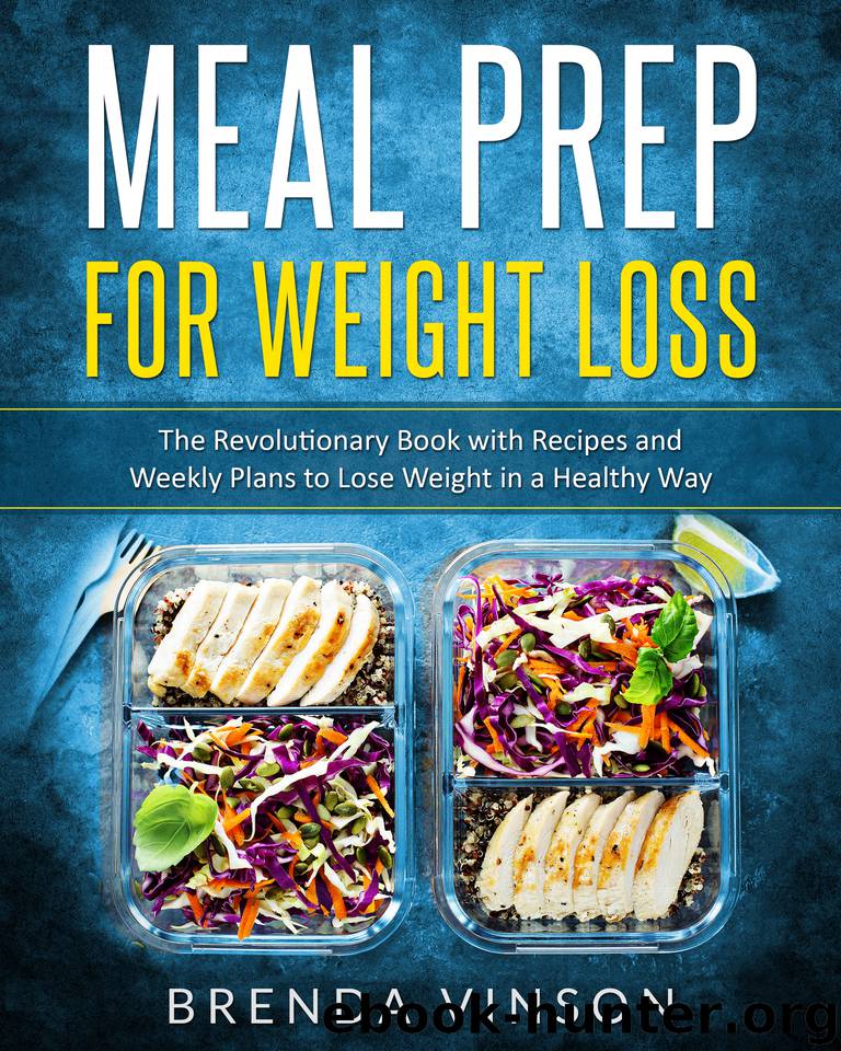 MEAL PREP FOR WEIGHT LOSS: The Revolutionary Book With Recipes and Weekly Plans to Lose Weight in a Healthy Way by Vinson Brenda