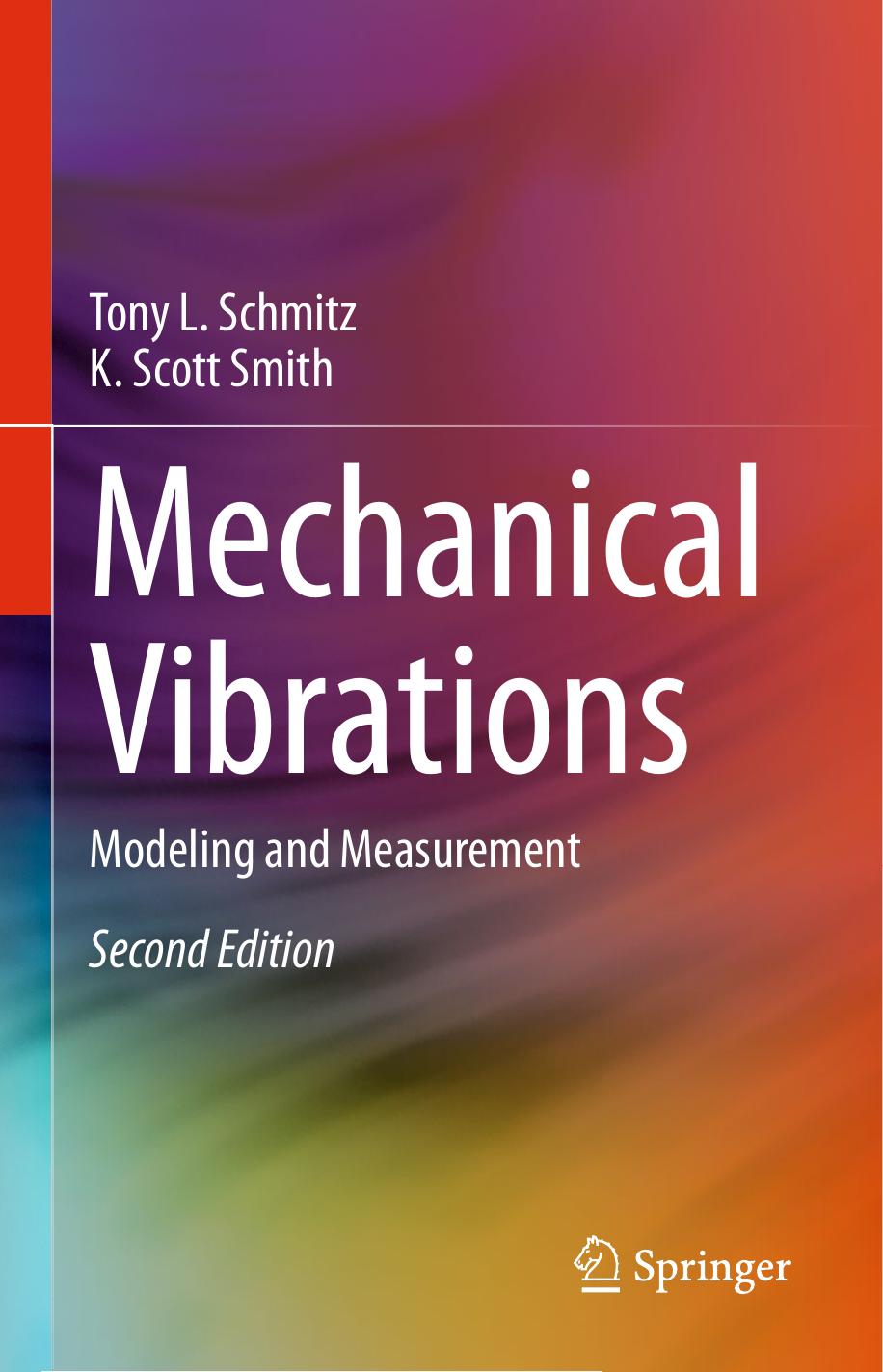 MECHANICAL VIBRATIONS modeling and measurement. by TONY L SMITH K SCOTT SCHMITZ