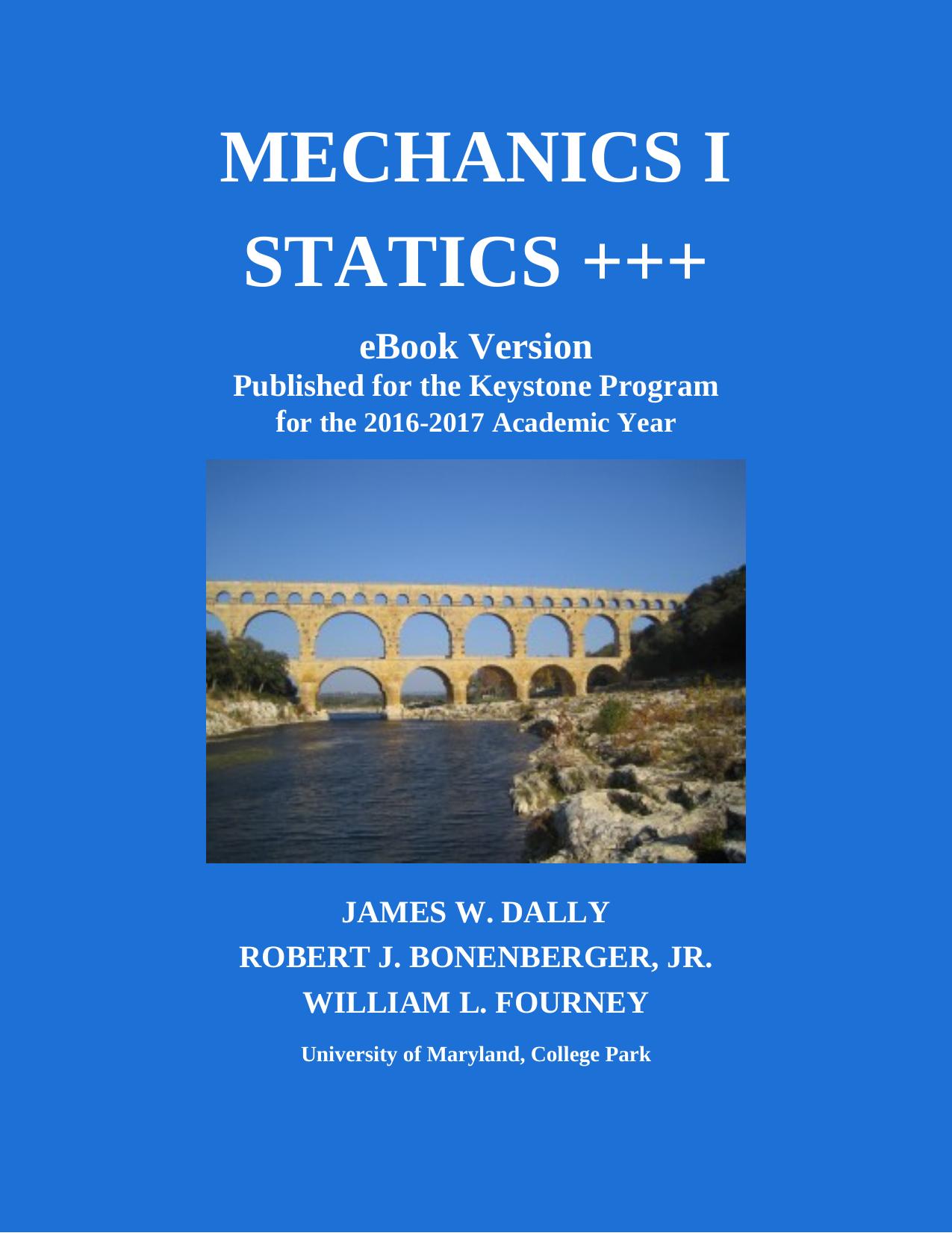 MECHANICS I STATICS +++ by JAMES W. DALLY ROBERT J. BONENBERGER JR. WILLIAM L. FOURNEY