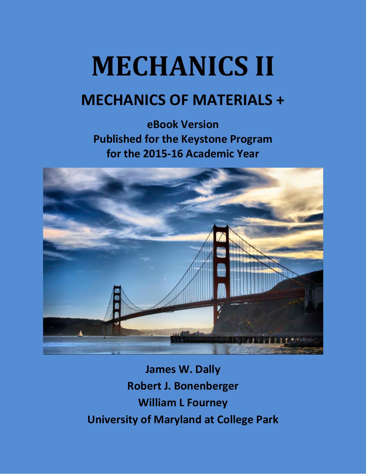 MECHANICS II MECHANICS OF MATERIALS + by JAMES W. DALLY ROBERT J. BONENBERGER WILLIAM L. FOURNEY