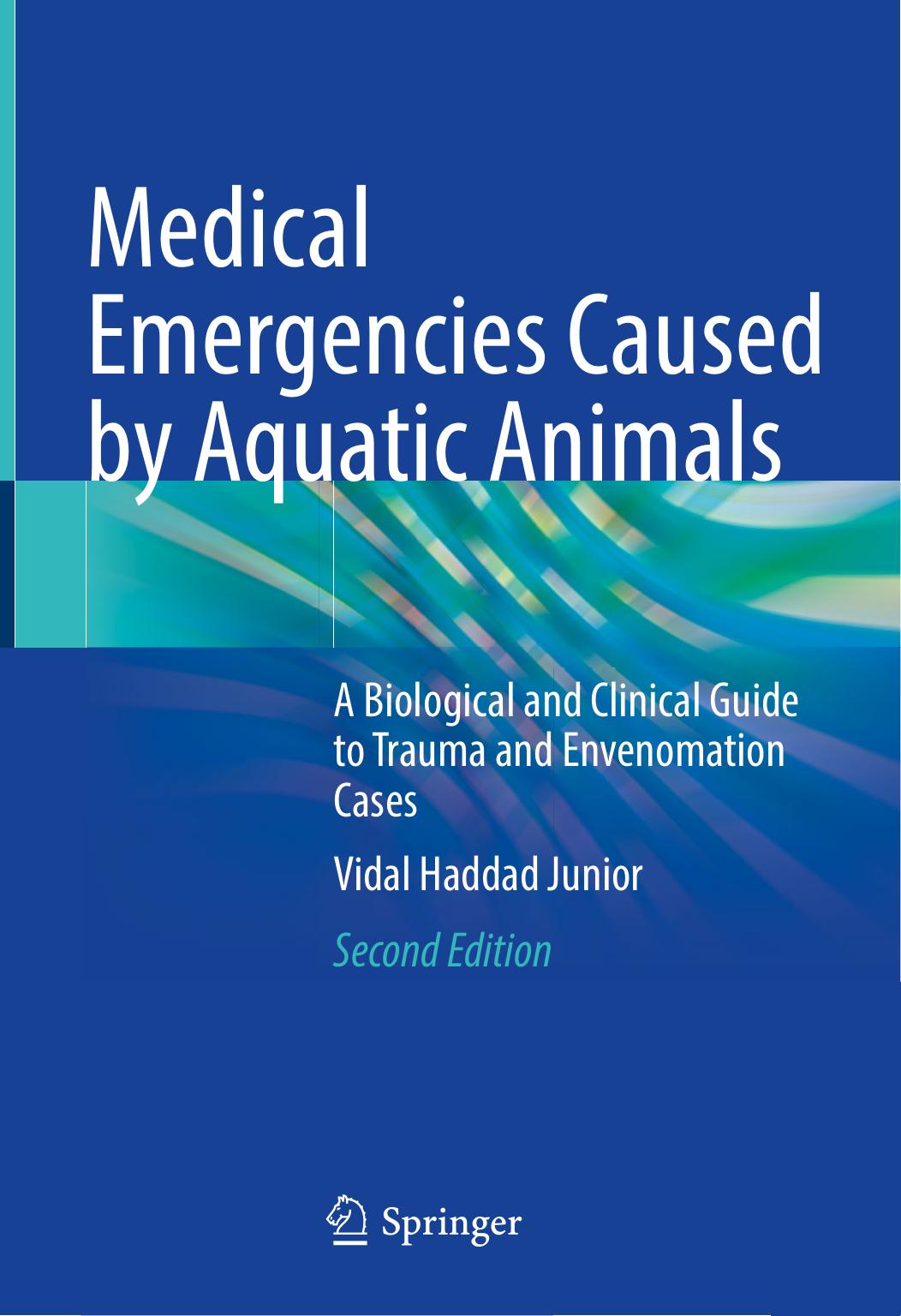 MEDICAL EMERGENCIES CAUSED BY AQUATIC ANIMALS : a biological and clinical guide to trauma and... envenomation cases. by VIDAL HADDAD JUNIOR