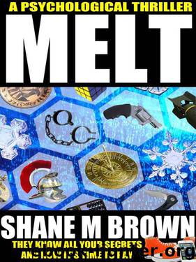 MELT: A Psychological Thriller by Shane M Brown