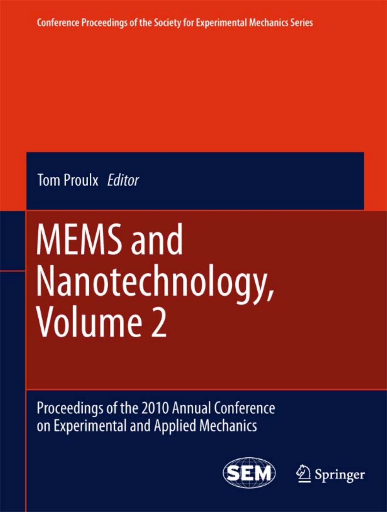 MEMS and Nanotechnology, Volume 2: Proceedings of the 2010 Annual Conference on Experimental and Applied Mechanics by Jon R. Pratt Gordon A. Shaw Douglas T. Smith (auth.) Tom Proulx (eds.)