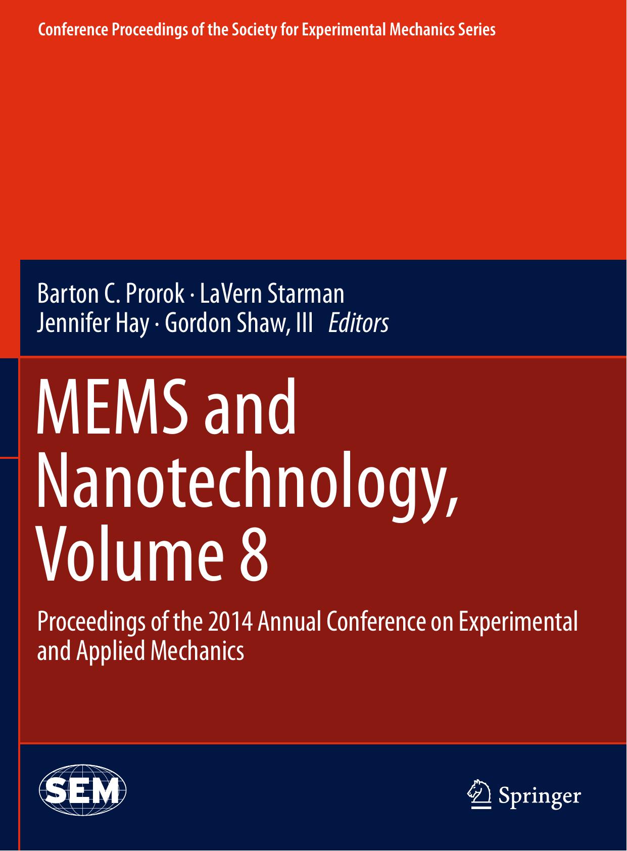 MEMS and Nanotechnology, Volume 8: Proceedings of the 2014 Annual Conference on Experimental and Applied Mechanics by Barton C. Prorok LaVern Starman Jennifer Hay Gordon Shaw III (eds.)