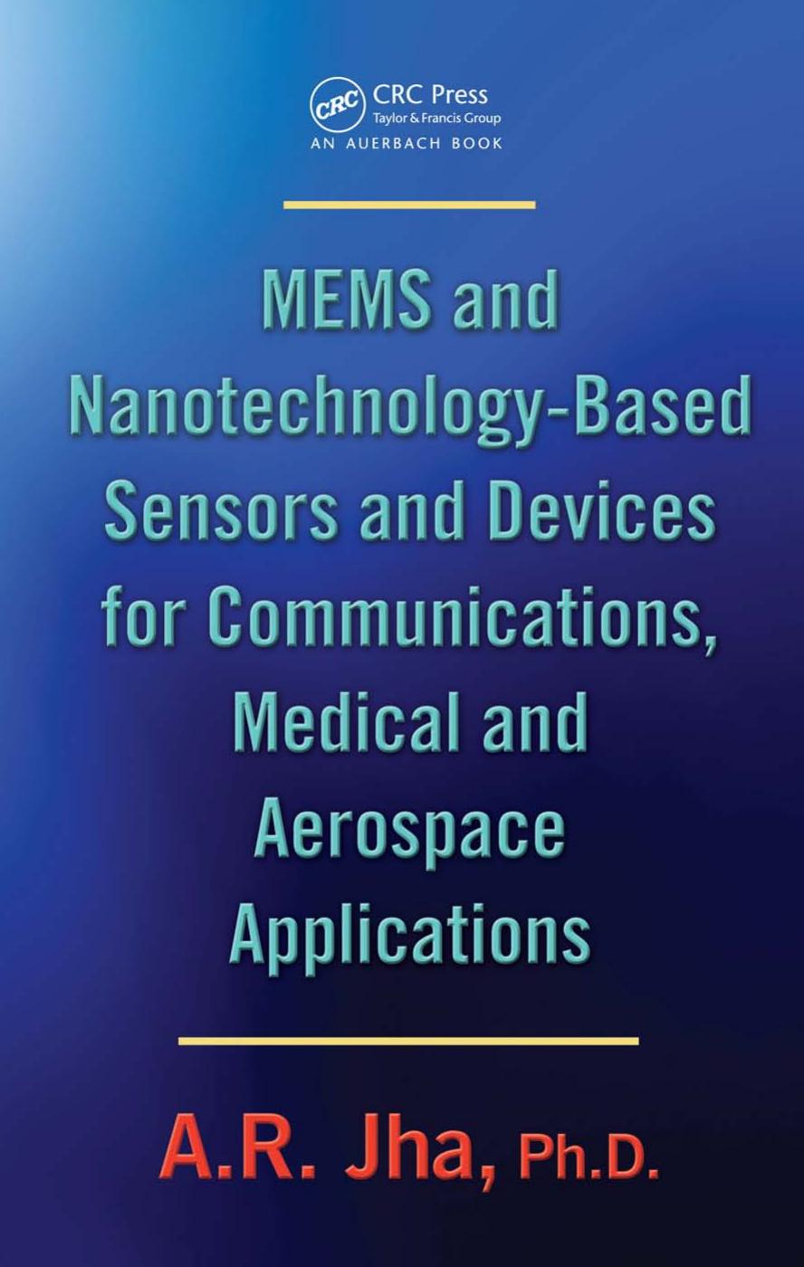 MEMS and Nanotechnology-based Sensors and Devices for Communications, Medical and Aerospace Applications by Jha A. R