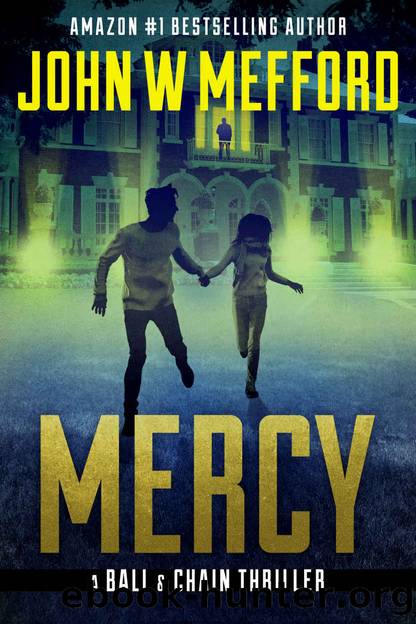 MERCY (The Ball & Chain Thrillers Book 1) by John W. Mefford