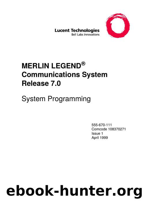 MERLIN LEGENDÂ® Communications System R7.0 System Programming - Unabridged Version by Lucent Technologies Product Documentation