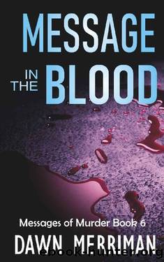MESSAGE in the BLOOD: A small town psychic kidnap mystery. (Messages of Murder Book 6) by Dawn Merriman