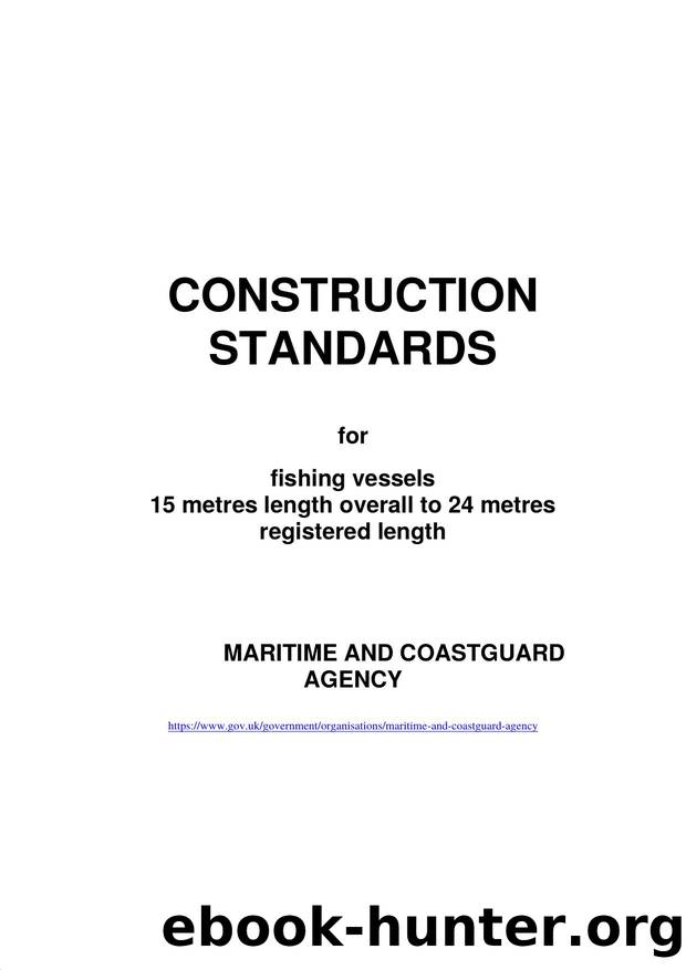 MGN 629 - CONSTRUCTION STANDARDS for fishing vessels 5 metres length overall to 24 metres registered length - Introduction by Richard.Blackhurst@seafish.co.uk