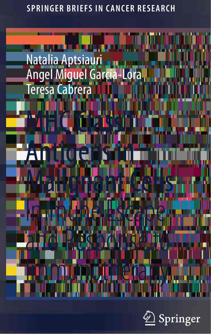 MHC Class I Antigens In Malignant Cells: Immune Escape And Response To Immunotherapy by Natalia Aptsiauri Angel Miguel Garcia-Lora Teresa Cabrera (auth.)