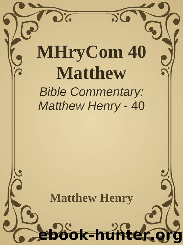 MHryCom 40 Matthew by Matthew Henry