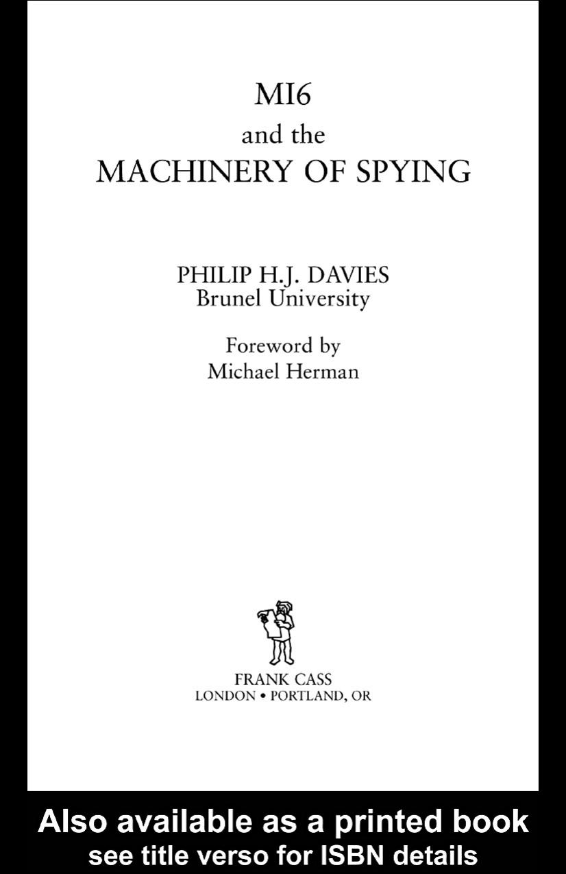 MI6 and the Machinery of Spying: Structure and Process in Britain's Secret Intelligence (Cass Series--Studies in Intelligence) by PHILIP DAVIES